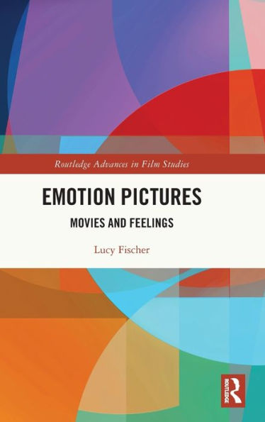 Emotion Pictures (Routledge Advances In Film Studies)