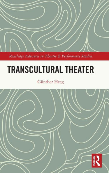 Transcultural Theater (Routledge Advances In Theatre & Performance Studies)