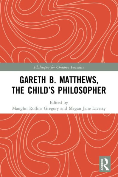 Gareth B. Matthews, The Child'S Philosopher (Philosophy For Children Founders)