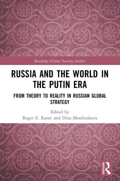 Russia And The World In The Putin Era (Routledge Global Security Studies)