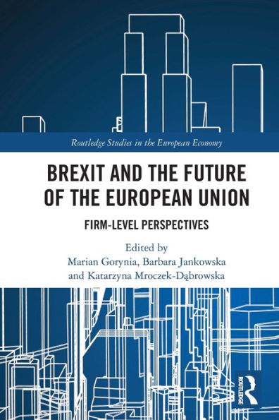 Brexit And The Future Of The European Union (Routledge Studies In The European Economy)