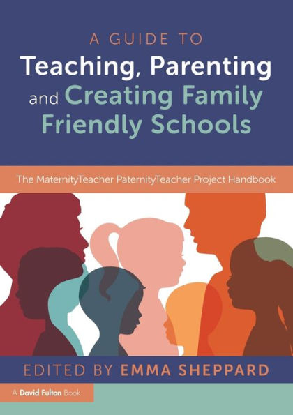 A Guide To Teaching, Parenting And Creating Family Friendly Schools