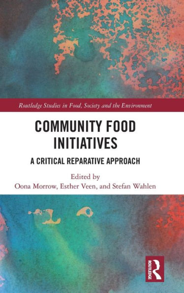 Community Food Initiatives (Routledge Studies In Food, Society And The Environment)