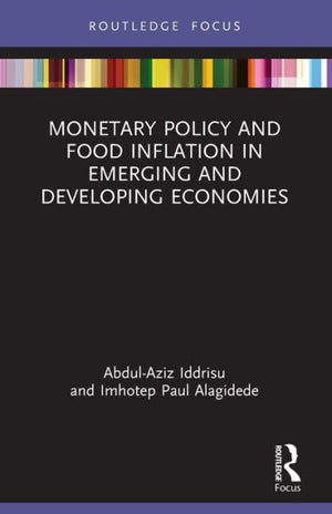 Monetary Policy And Food Inflation In Emerging And Developing Economies (Routledge Focus On Environment And Sustainability)