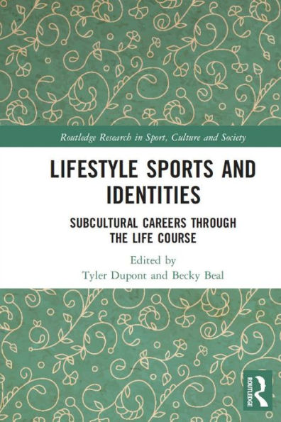 Lifestyle Sports And Identities: Subcultural Careers Through The Life Course (Routledge Research In Sport, Culture And Society)