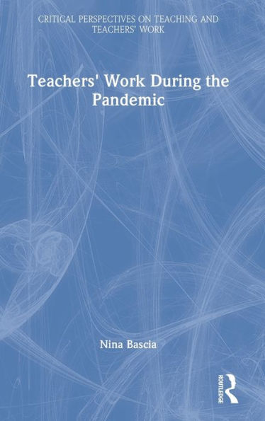 Teachers' Work During The Pandemic (Critical Perspectives On Teaching And Teachers’ Work) - 9781032052830