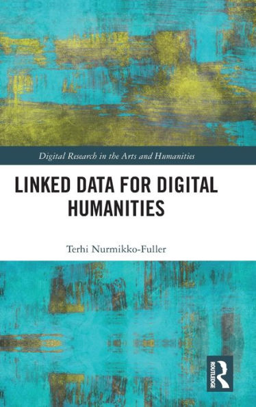 Linked Open Data For Digital Humanities (Digital Research In The Arts And Humanities)