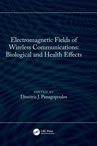 Electromagnetic Fields Of Wireless Communications: Biological And Health Effects: Biological And Health Effects