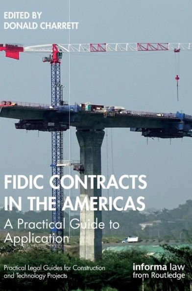 Fidic Contracts In The Americas: A Practical Guide To Application (Practical Legal Guides For Construction And Technology Projects)