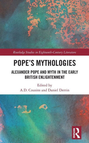 Pope’S Mythologies (Routledge Studies In Eighteenth-Century Literature)