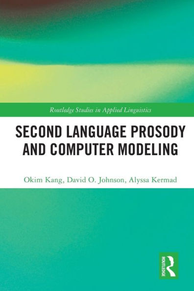 Second Language Prosody And Computer Modeling (Routledge Studies In Applied Linguistics)