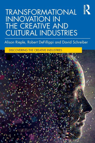Transformational Innovation In The Creative And Cultural Industries (Discovering The Creative Industries)
