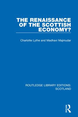 The Renaissance Of The Scottish Economy? (Routledge Library Editions: Scotland)