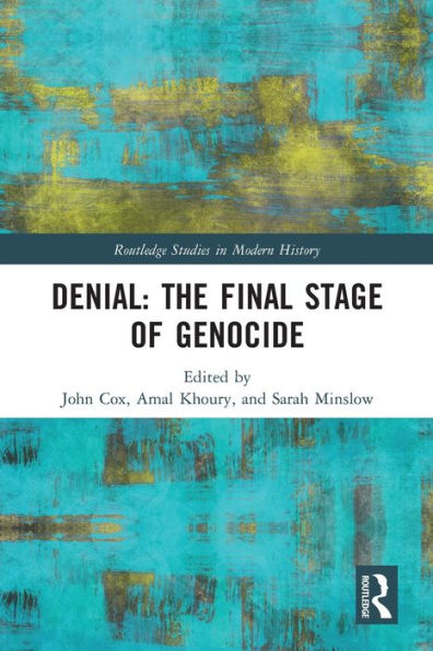 Denial: The Final Stage Of Genocide? (Routledge Studies In Modern History)