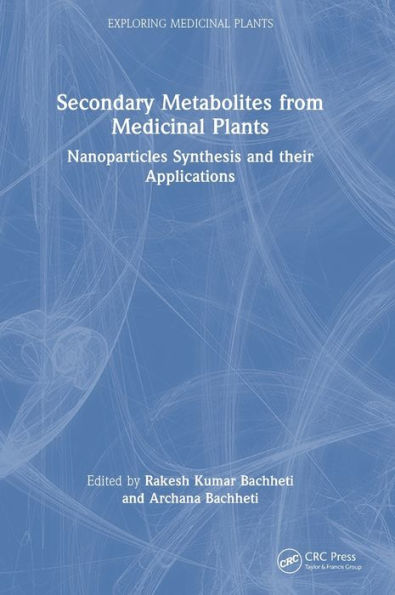 Secondary Metabolites From Medicinal Plants (Exploring Medicinal Plants)