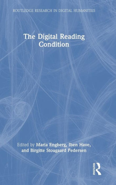 The Digital Reading Condition (Routledge Research In Digital Humanities) - 9781032075761