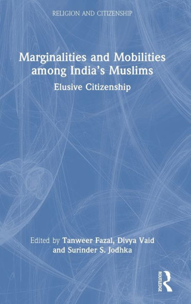Marginalities And Mobilities Among India’S Muslims (Religion And Citizenship)