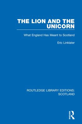 The Lion And The Unicorn (Routledge Library Editions: Scotland)