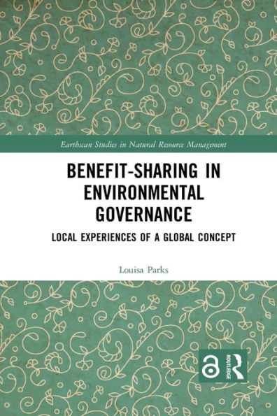 Benefit-Sharing In Environmental Governance (Earthscan Studies In Natural Resource Management)