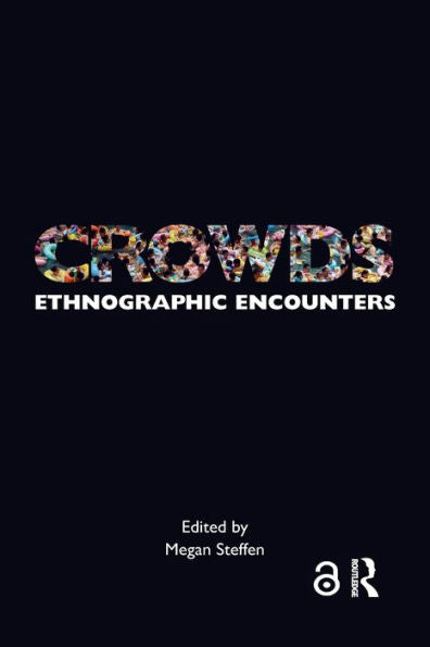 Crowds (Encounters: Experience And Anthropological Knowledge)