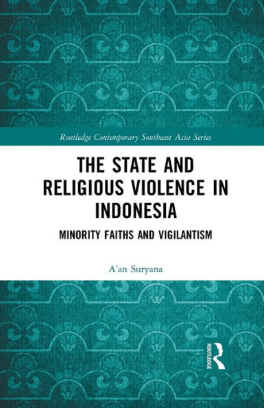 The State And Religious Violence In Indonesia (Routledge Contemporary Southeast Asia Series)