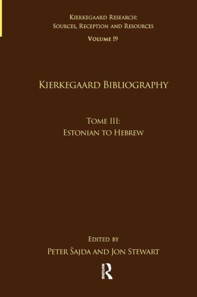 Volume 19, Tome Iii: Kierkegaard Bibliography (Kierkegaard Research: Sources, Reception And Resources)