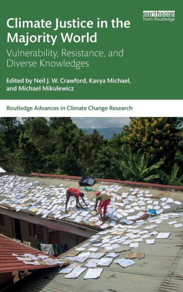 Climate Justice In The Majority World: Vulnerability, Resistance, And Diverse Knowledges (Routledge Advances In Climate Change Research)