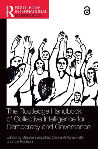 The Routledge Handbook Of Collective Intelligence For Democracy And Governance (Routledge International Handbooks)