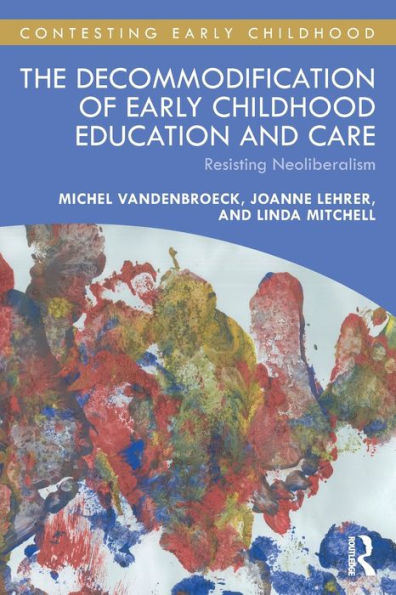 The Decommodification Of Early Childhood Education And Care (Contesting Early Childhood)