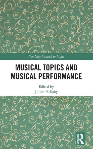 Musical Topics And Musical Performance (Routledge Research In Music)