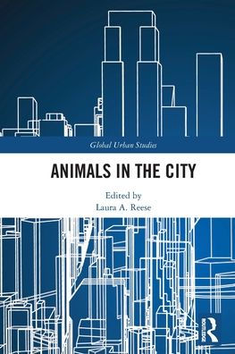 Animals In The City (Global Urban Studies)