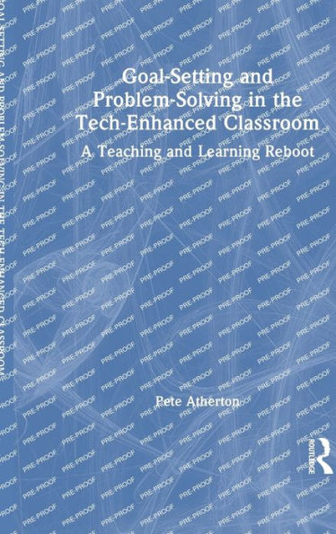 Goal-Setting And Problem-Solving In The Tech-Enhanced Classroom