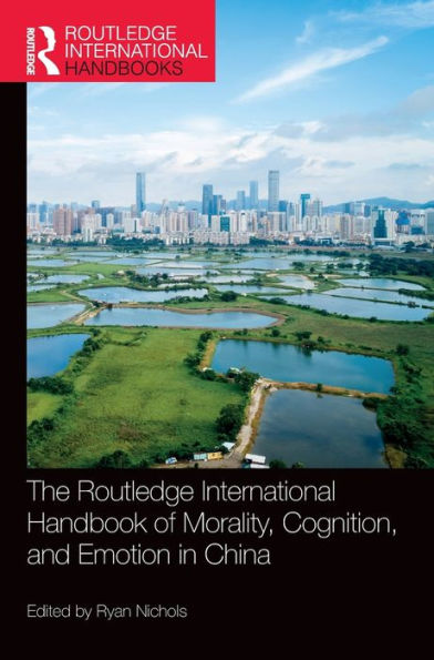 The Routledge International Handbook Of Morality, Cognition, And Emotion In China (Routledge International Handbooks)