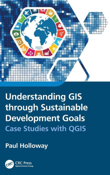 Understanding Gis Through Sustainable Development Goals: Case Studies With Qgis