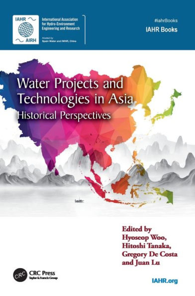 Water Projects And Technologies In Asia: Historical Perspectives (Iahr Monographs)