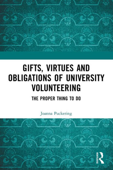 Gifts, Virtues And Obligations Of University Volunteering: The Proper Thing To Do