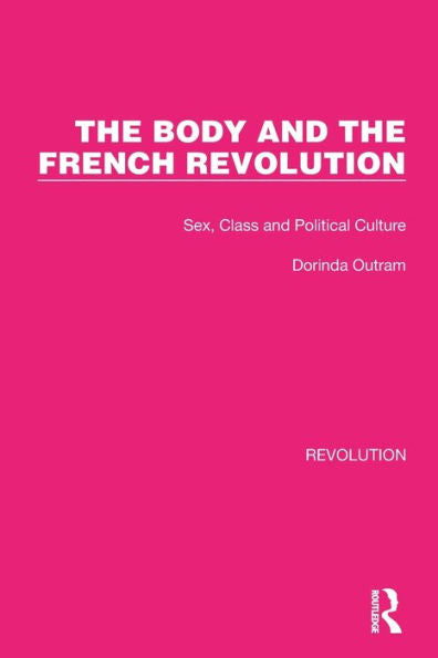 The Body And The French Revolution (Routledge Library Editions: Revolution)