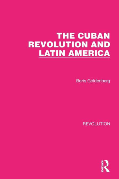 The Cuban Revolution And Latin America (Routledge Library Editions: Revolution)