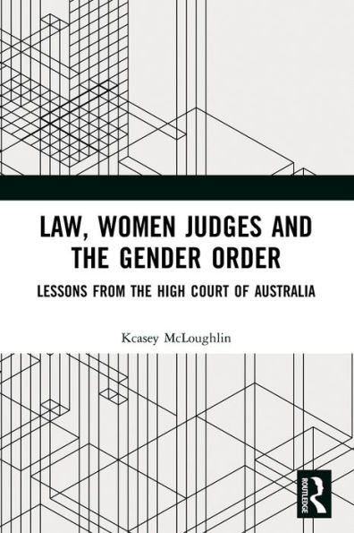 Law, Women Judges And The Gender Order: Lessons From The High Court Of Australia