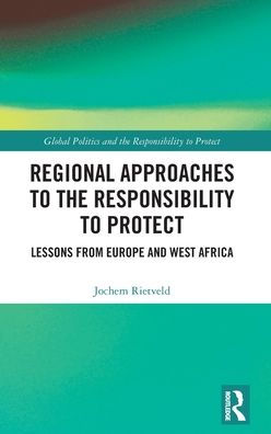Regional Approaches To The Responsibility To Protect (Global Politics And The Responsibility To Protect)