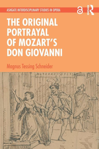 The Original Portrayal Of Mozart’S Don Giovanni (Ashgate Interdisciplinary Studies In Opera)