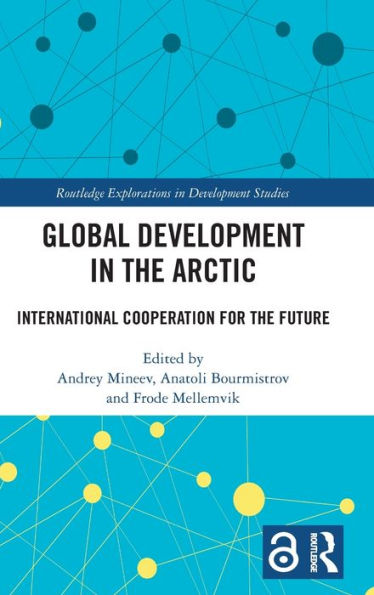 Global Development In The Arctic (Routledge Explorations In Development Studies)
