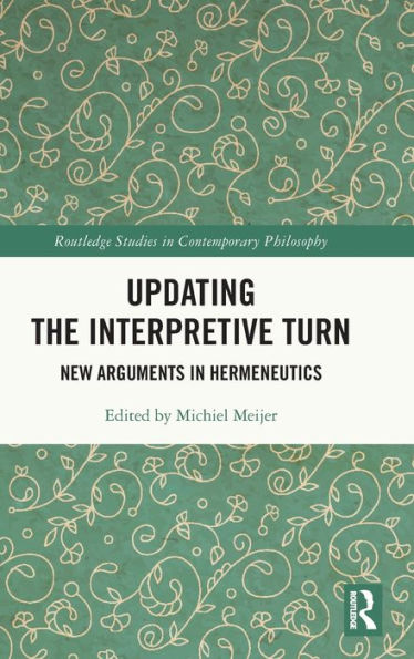 Updating The Interpretive Turn (Routledge Studies In Contemporary Philosophy)