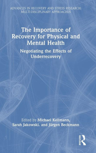 The Importance Of Recovery For Physical And Mental Health (Advances In Recovery And Stress Research)