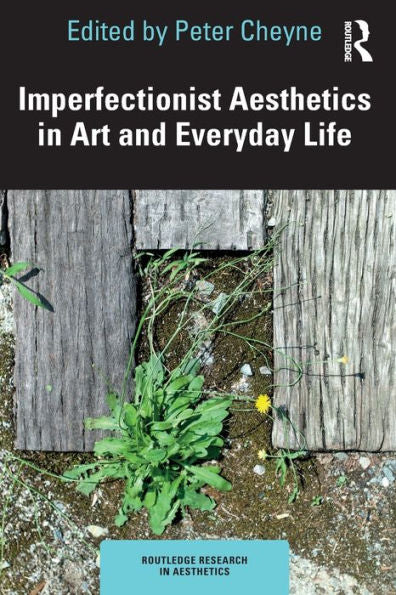 Imperfectionist Aesthetics In Art And Everyday Life (Routledge Research In Aesthetics) - 9781032170091