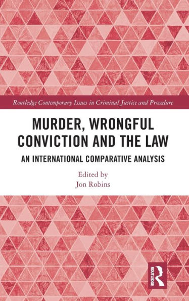 Murder, Wrongful Conviction And The Law (Routledge Contemporary Issues In Criminal Justice And Procedure)