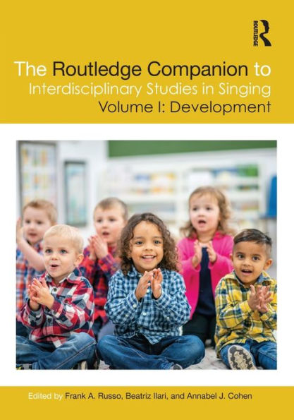 The Routledge Companion To Interdisciplinary Studies In Singing, Volume I: Development: Volume I: Development