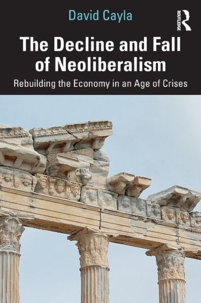 The Decline And Fall Of Neoliberalism