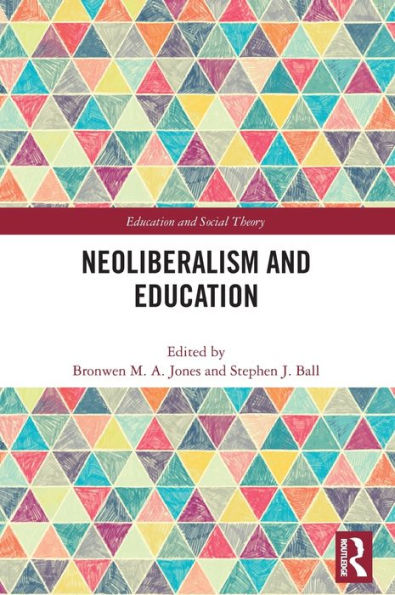 Neoliberalism And Education (Education And Social Theory)