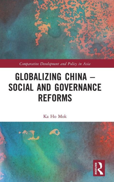 Globalizing China – Social And Governance Reforms (Comparative Development And Policy In Asia) - 9781032187815